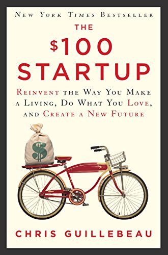 Imagen de archivo de The $100 Startup: Reinvent the Way You Make a Living, Do What You Love, and Create a New Future a la venta por Zoom Books Company