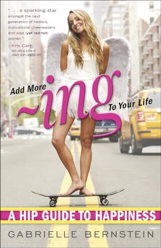 9780307951557: Add More Ing to Your Life: A Hip Guide to Happiness