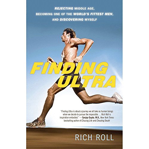 9780307952196: Finding Ultra: Rejecting Middle Age, Becoming One of the World's Fittest Men, and Discovering Myself