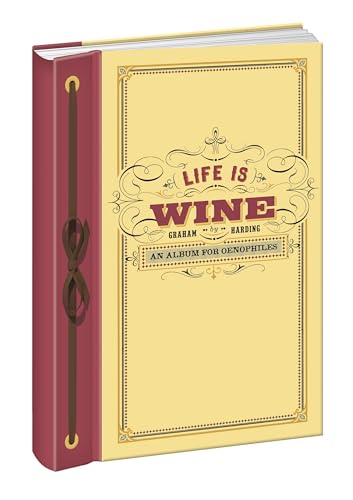 Imagen de archivo de Life Is Wine Journal: An Album for Oenophiles a la venta por SecondSale