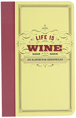 9780307952318: Life Is Wine: An Album for Oenophiles