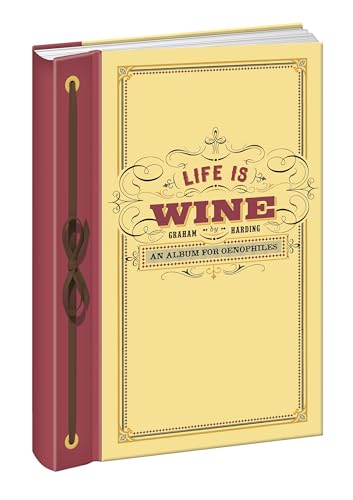 9780307952318: Life Is Wine: An Album for Oenophiles
