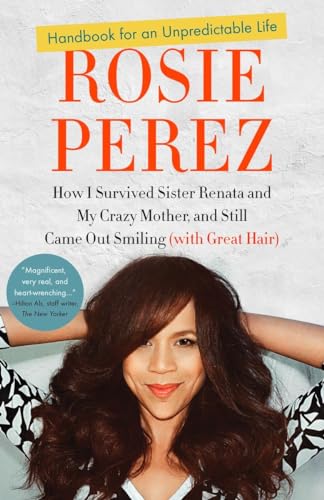 9780307952400: Handbook for an Unpredictable Life: How I Survived Sister Renata and My Crazy Mother, and Still Came Out Smiling: How I Survived Sister Renata and My ... and Still Came Out Smiling (with Great Hair)