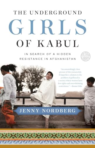 9780307952509: The Underground Girls of Kabul: In Search of a Hidden Resistance in Afghanistan