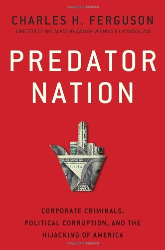 Beispielbild fr Predator Nation : Corporate Criminals, Political Corruption, and the Hijacking of America zum Verkauf von Better World Books