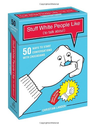 Imagen de archivo de Stuff White People Like (to Talk About): 50 Ways to Start Conversations with Caucasians a la venta por Reader's Corner, Inc.