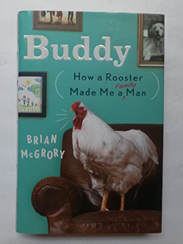 Beispielbild fr Buddy : How a Rooster Made Me a Family Man zum Verkauf von Better World Books