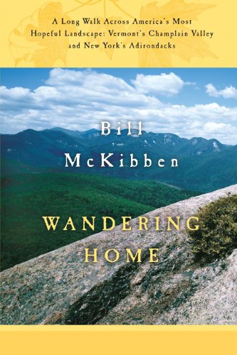 Wandering Home: A Long Walk Across America's Most Hopeful Landscape: Vermont's Champlain Valley and New York's Adirondacks (Crown Journeys) (9780307953483) by McKibben, Bill