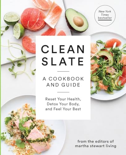 9780307954596: Clean Slate: A Cookbook and Guide: Reset Your Health, Boost Your Energy, and Feel Your Best (Martha Stewart Living): A Cookbook and Guide: Reset Your Health, Detox Your Body, and Feel Your Best