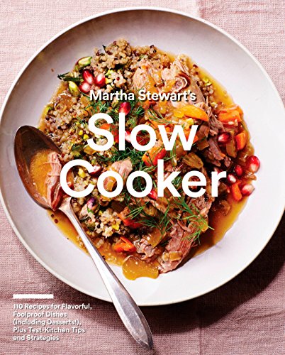 Imagen de archivo de Martha Stewart's Slow Cooker: 110 Recipes for Flavorful, Foolproof Dishes (Including Desserts!), Plus Test-Kitchen Tips and Strategies: A Cookbook a la venta por ZBK Books