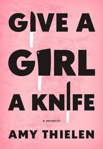 Stock image for Give a Girl a Knife: A Memoir for sale by ZBK Books