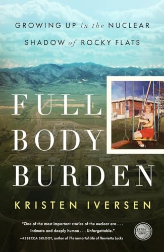 Imagen de archivo de Full Body Burden: Growing Up in the Nuclear Shadow of Rocky Flats a la venta por SecondSale