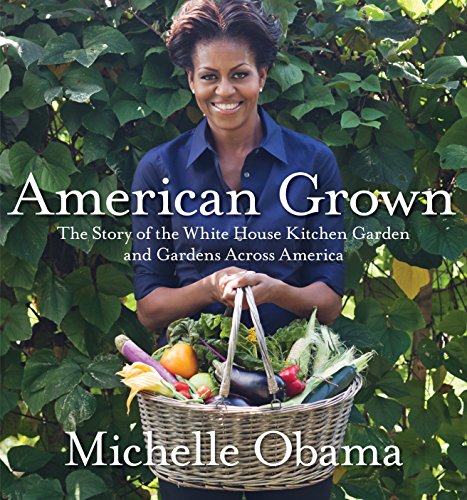 Stock image for American Grown: The Story of the White House Kitchen Garden and Gardens Across America for sale by SecondSale