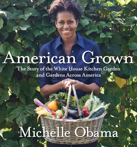 9780307956026: American Grown: The Story of the White House Kitchen Garden and Gardens Across America