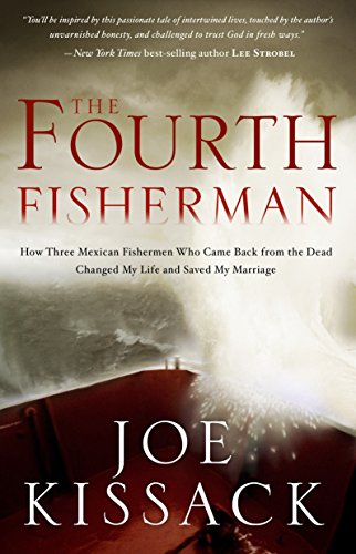9780307956279: The Fourth Fisherman: How Three Mexican Fishermen Who Came Back from the Dead Changed My Life and Saved My Marriage