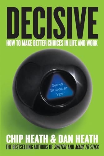 Beispielbild fr Decisive: How to Make Better Choices in Life and Work zum Verkauf von BooksRun
