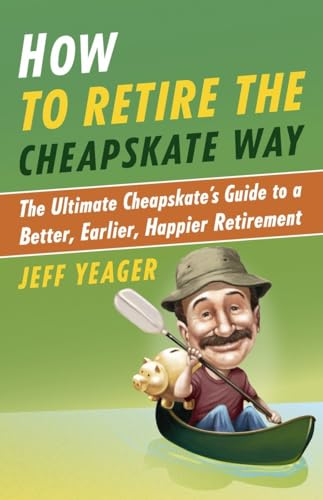 Beispielbild fr How to Retire the Cheapskate Way: The Ultimate Cheapskate's Guide to a Better, Earlier, Happier Retirement zum Verkauf von Wonder Book