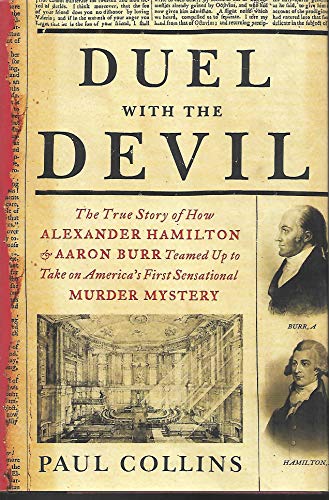 Stock image for Duel with the Devil: The True Story of How Alexander Hamilton and Aaron Burr Teamed Up to Take on America's First Sensational Murder Mystery for sale by SecondSale