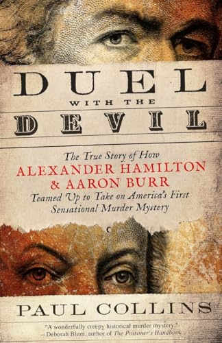 Imagen de archivo de Duel with the Devil: The True Story of How Alexander Hamilton and Aaron Burr Teamed Up to Take on America's First Sensational Murder Mystery a la venta por SecondSale
