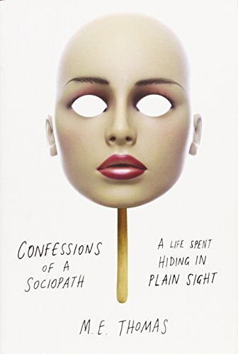 Beispielbild fr Confessions of a Sociopath : A Life Spent Hiding in Plain Sight zum Verkauf von Better World Books