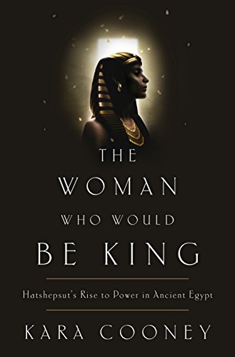9780307956767: The Woman Who Would Be King: Hatshepsut's Rise to Power in Ancient Egypt