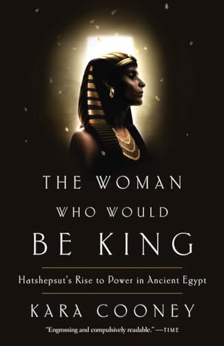 Stock image for The Woman Who Would Be King: Hatshepsut's Rise to Power in Ancient Egypt for sale by HPB-Ruby