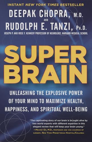 Super Brain: Unleashing the Explosive Power of Your Mind to Maximize Health, Happiness, and Spiritual Well-Being (9780307956835) by Tanzi Ph.D., Rudolph E.; Chopra M.D., Deepak