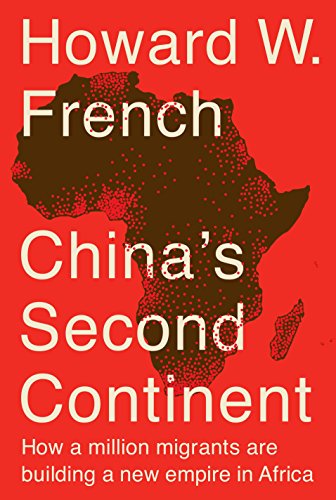 Stock image for China's Second Continent: How a Million Migrants Are Building a New Empire in Africa for sale by Goodwill of Colorado
