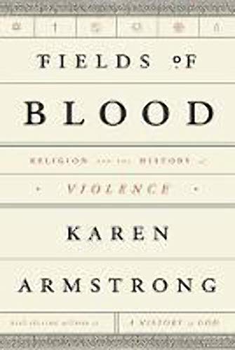 Stock image for Fields of Blood: Religion and the History of Violence for sale by SecondSale