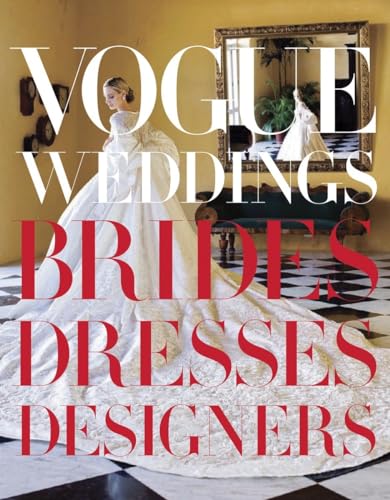 Imagen de archivo de Vogue Weddings : Brides, Dresses, Designers a la venta por Mahler Books