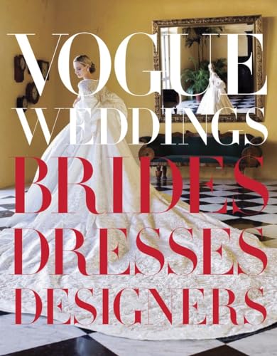 Stock image for Vogue Weddings: Brides, Dresses, Designers (Vogue Lifestyle Series) for sale by Austin Goodwill 1101