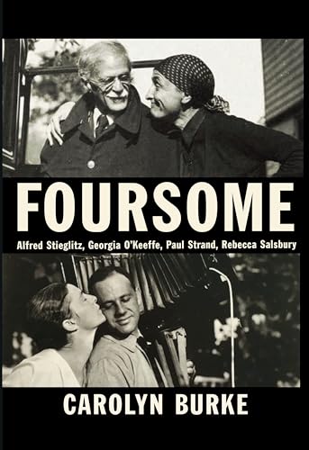 Stock image for Foursome: Alfred Stieglitz, Georgia O'Keeffe, Paul Strand, Rebecca Salsbury for sale by SecondSale