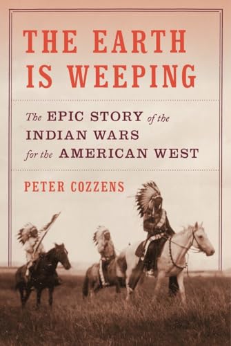 Beispielbild fr The Earth Is Weeping: The Epic Story of the Indian Wars for the American West zum Verkauf von Open Books