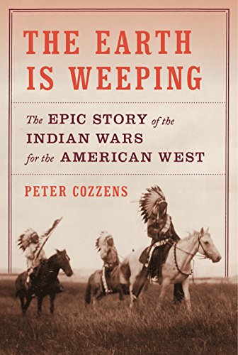 9780307958044: The Earth Is Weeping: The Epic Story of the Indian Wars for the American West