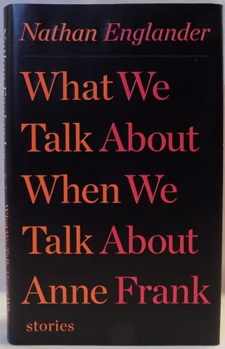 9780307958709: What We Talk About When We Talk About Anne Frank: Stories