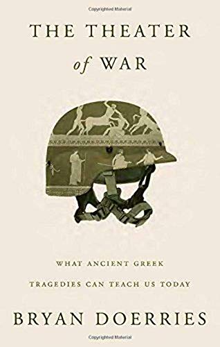 Imagen de archivo de The Theater of War: What Ancient Greek Tragedies Can Teach Us Today a la venta por ThriftBooks-Atlanta