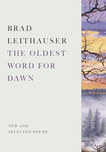 Beispielbild fr The Oldest Word for Dawn : New and Selected Poems zum Verkauf von Better World Books