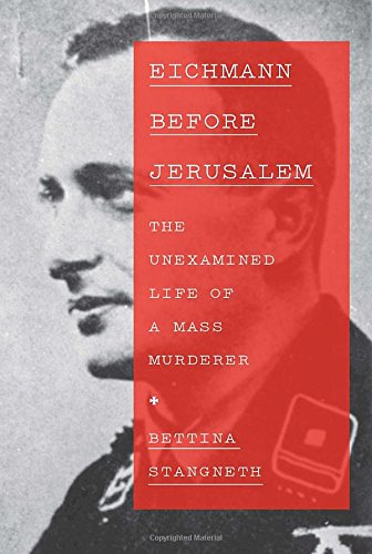 Beispielbild fr Eichmann Before Jerusalem : The Unexamined Life of a Mass Murderer zum Verkauf von Better World Books