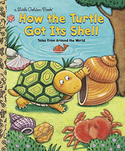 9780307960078: How the Turtle Got Its Shell: Tales from Around the World (Little Golden Book)