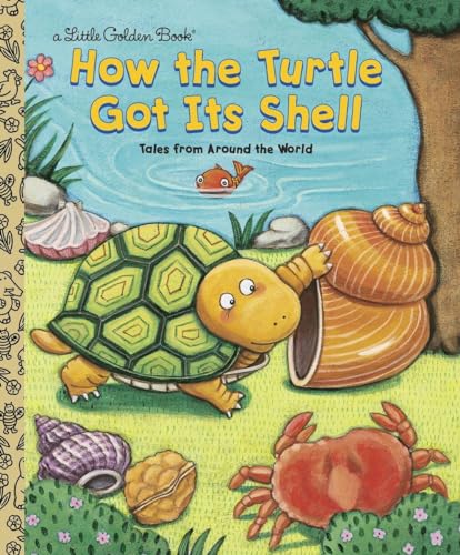 9780307960078: How the Turtle Got Its Shell: Tales from Around the World (Little Golden Book)