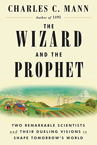 Stock image for The Wizard and the Prophet: Two Remarkable Scientists and Their Dueling Visions to Shape Tomorrows World for sale by Zoom Books Company
