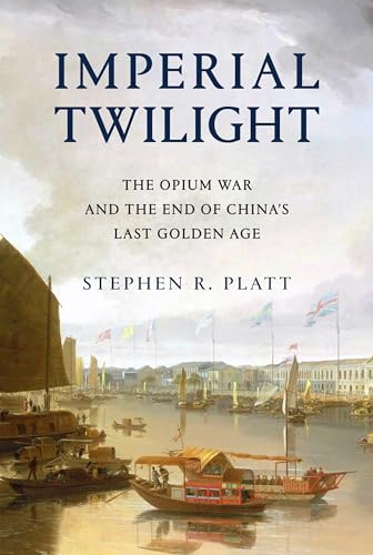 Beispielbild fr Imperial Twilight : The Opium War and the End of China's Last Golden Age zum Verkauf von Better World Books