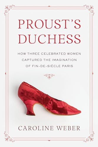 Stock image for Proust's Duchess: How Three Celebrated Women Captured the Imagination of Fin-de-Siecle Paris for sale by Discover Books