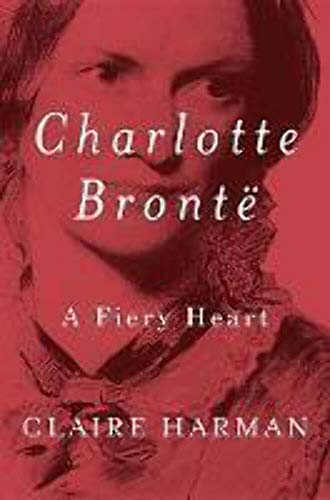 Beispielbild fr Charlotte Bronte : A Fiery Heart zum Verkauf von Better World Books