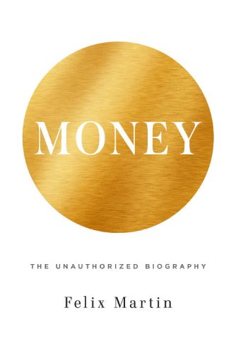 Stock image for Money : The Unauthorized Biography for sale by Better World Books