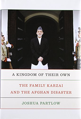 Imagen de archivo de A Kingdom of Their Own : The Family Karzai and the Afghan Disaster a la venta por Better World Books: West