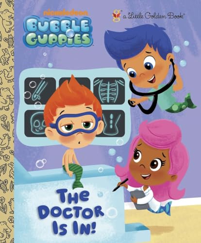 The Doctor is In! (Bubble Guppies) (Little Golden Book) (9780307975881) by Golden Books