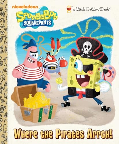 Stock image for Where the Pirates Arrgh! (SpongeBob SquarePants) (Little Golden Book) for sale by SecondSale