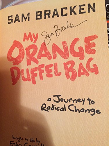 Imagen de archivo de My Orange Duffel Bag: A Journey to Radical Change a la venta por ThriftBooks-Atlanta