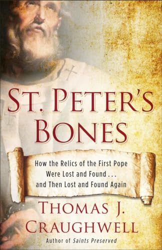 Beispielbild fr St. Peter's Bones: How the Relics of the First Pope Were Lost and Found. and Then Lost and Found Again zum Verkauf von AwesomeBooks